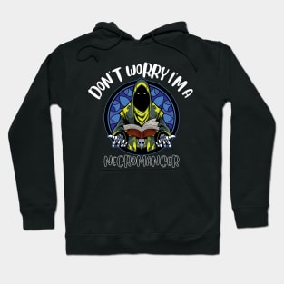 Don't Worry I'm A Necromancer Hoodie